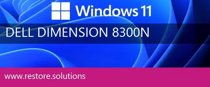 Dell Dimension 8300N windows 11 recovery