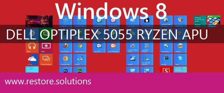 Dell OptiPlex 5055 Ryzen APU windows 8 recovery