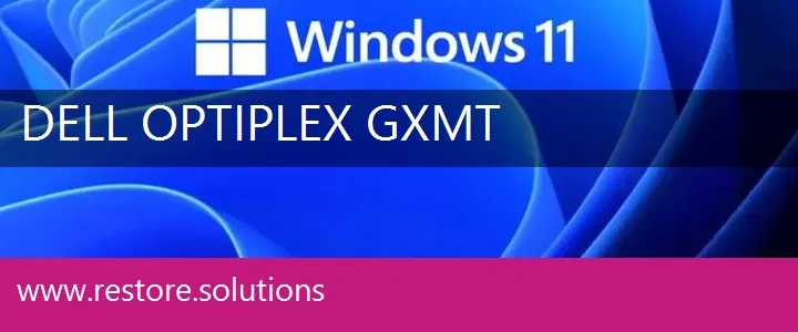 Dell OptiPlex GXMT windows 11 recovery