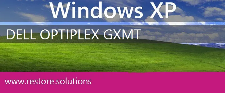 Dell OptiPlex GXMT windows xp recovery