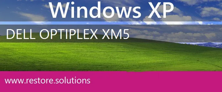 Dell OptiPlex XM5 windows xp recovery