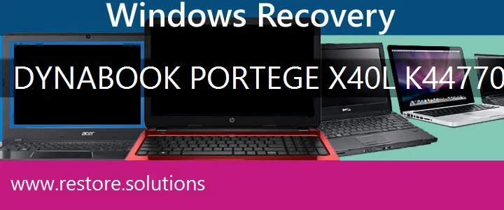 Dynabook Portege X40L-K44770P Laptop recovery