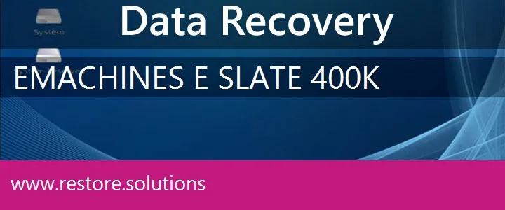 eMachines E-Slate 400K data recovery
