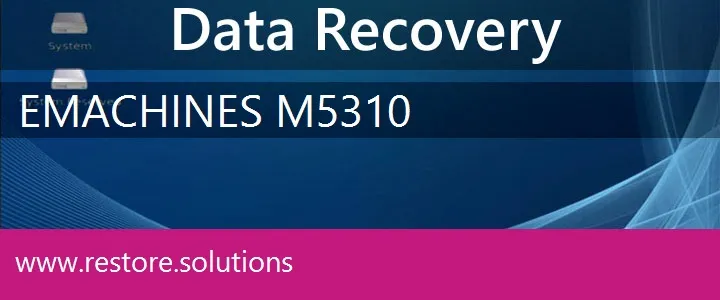 eMachines M5310 data recovery