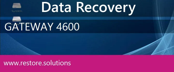 Gateway 4600 data recovery
