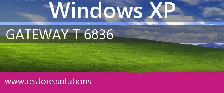 Gateway T-6836 windows xp recovery