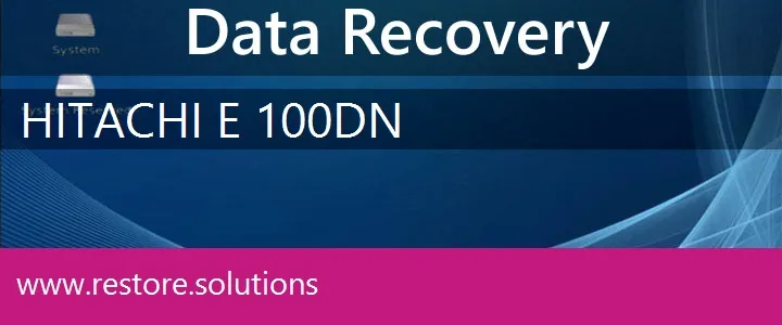 Hitachi E-100DN data recovery