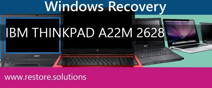 IBM ThinkPad A22m 2628 Laptop recovery