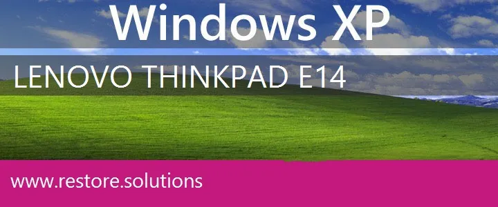 Lenovo ThinkPad E14 windows xp recovery