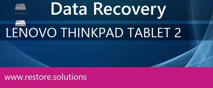 Lenovo ThinkPad Tablet 2 data recovery