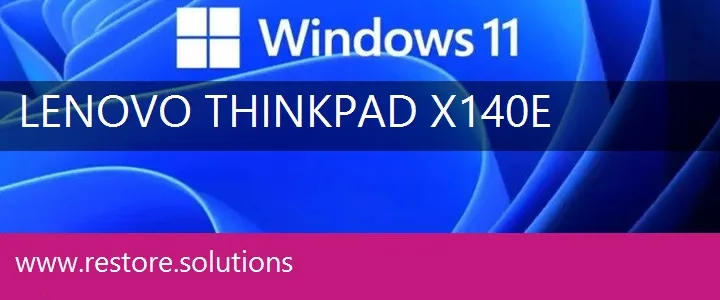 Lenovo ThinkPad X140e windows 11 recovery