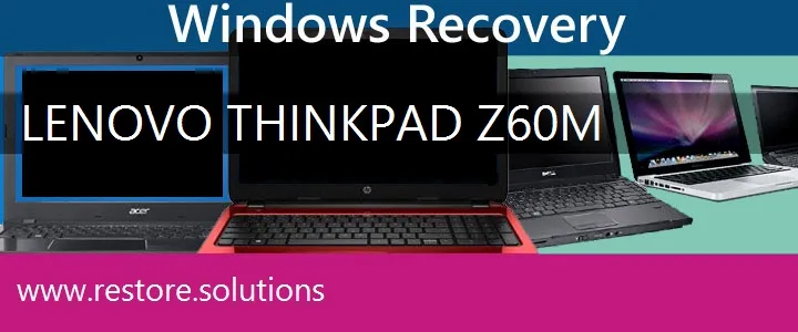 Lenovo ThinkPad Z60m Laptop recovery