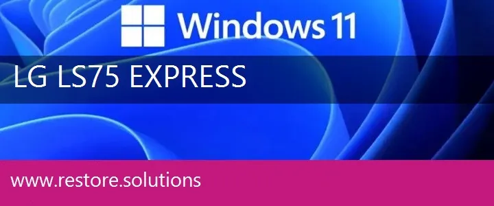 LG LS75 Express windows 11 recovery