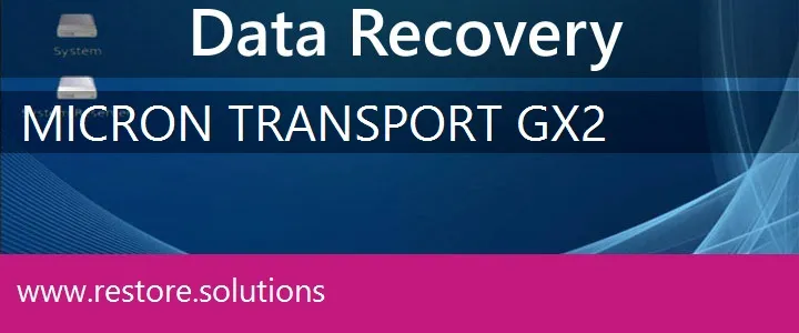 Micron Transport GX2 data recovery