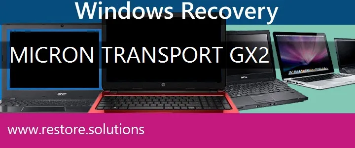 Micron Transport GX2 Laptop recovery