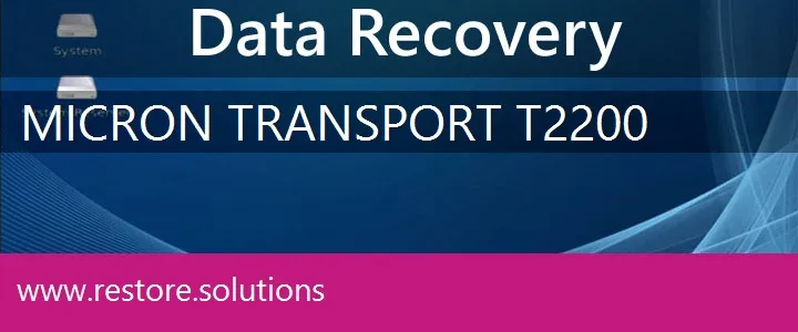 Micron TransPort T2200 data recovery
