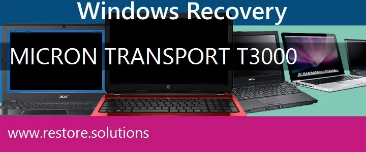 Micron Transport T3000 Laptop recovery