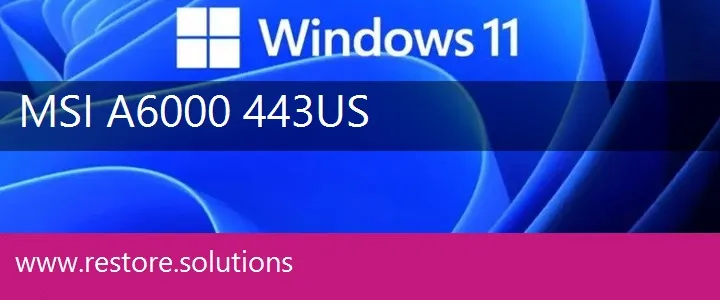 MSI A6000-443US windows 11 recovery