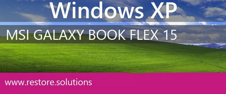 MSI Galaxy Book Flex 15 windows xp recovery