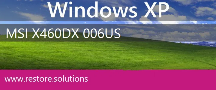 MSI X460DX-006US windows xp recovery