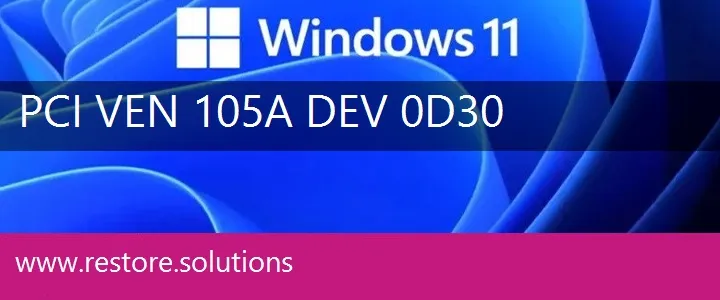 PCI\VEN_105A&DEV_0D30 Windows 11 Drivers