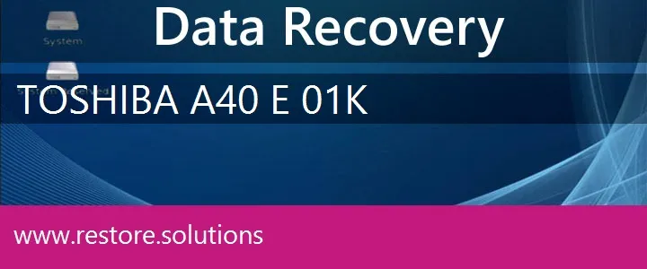 Toshiba A40-E-01K data recovery