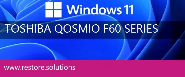 Toshiba Qosmio F60 Series windows 11 recovery