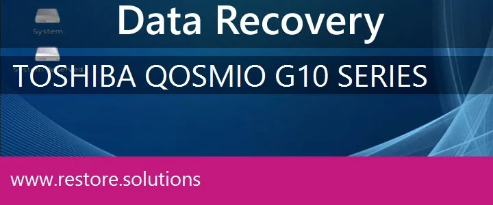 Toshiba Qosmio G10 Series data recovery