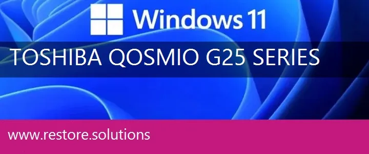 Toshiba Qosmio G25 Series windows 11 recovery