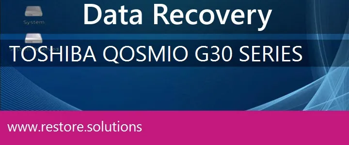 Toshiba Qosmio G30 Series data recovery