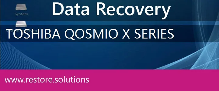 Toshiba Qosmio X Series data recovery