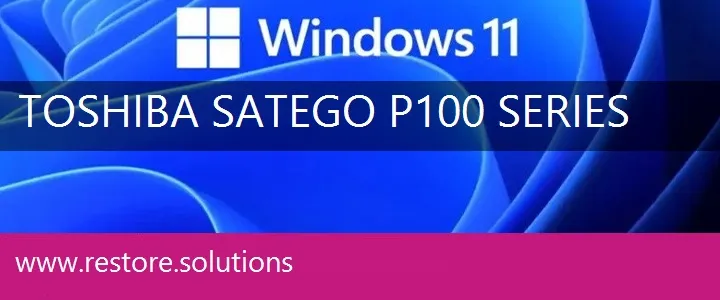 Toshiba Satego P100 Series windows 11 recovery