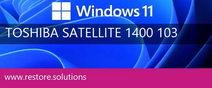 Toshiba Satellite 1400-103 windows 11 recovery