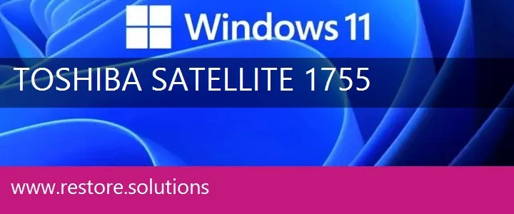 Toshiba Satellite 1755 windows 11 recovery
