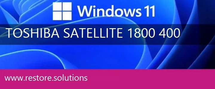 Toshiba Satellite 1800-400 windows 11 recovery
