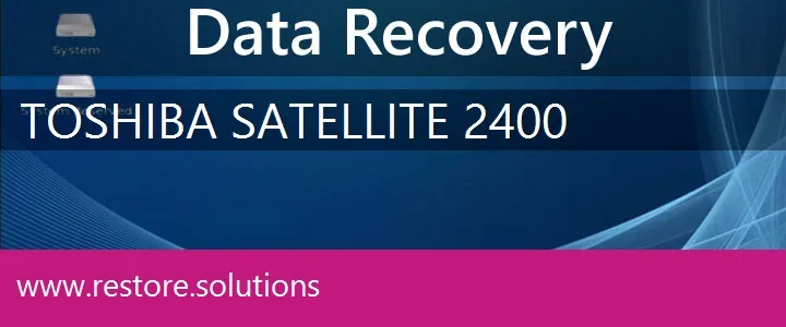 Toshiba Satellite 2400 data recovery