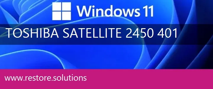 Toshiba Satellite 2450-401 windows 11 recovery