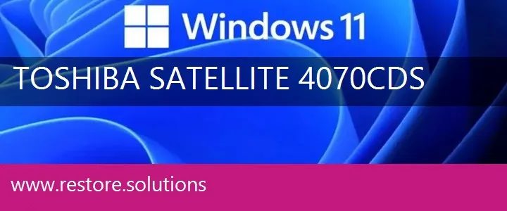 Toshiba Satellite 4070CDS windows 11 recovery
