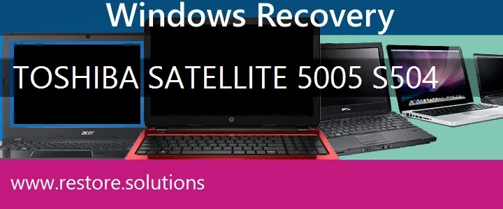 Toshiba Satellite 5005-S504 Laptop recovery