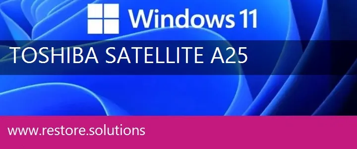 Toshiba Satellite A25 windows 11 recovery