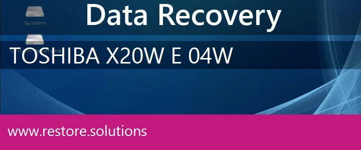 Toshiba X20W-E-04W data recovery