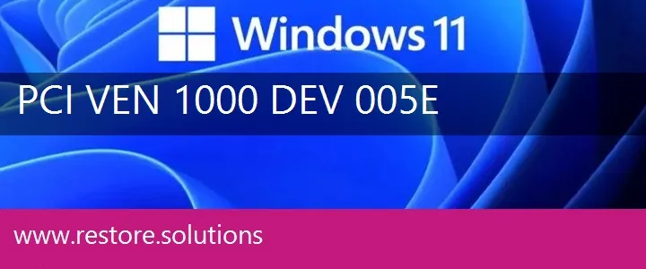 PCI\VEN_1000&DEV_005E Windows 11 Drivers